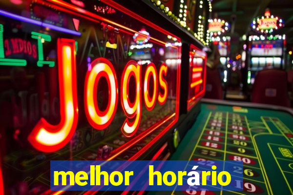 melhor horário para jogar fortune tiger hoje a tarde