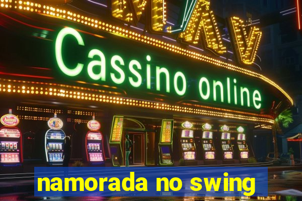 namorada no swing