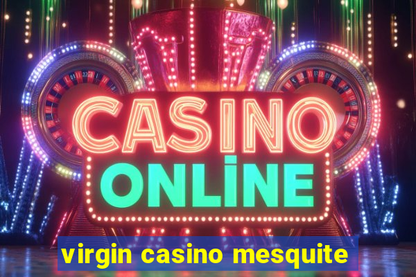 virgin casino mesquite