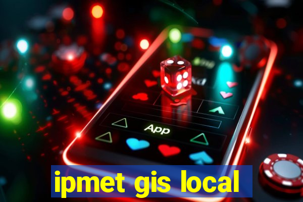 ipmet gis local