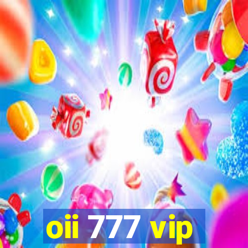 oii 777 vip