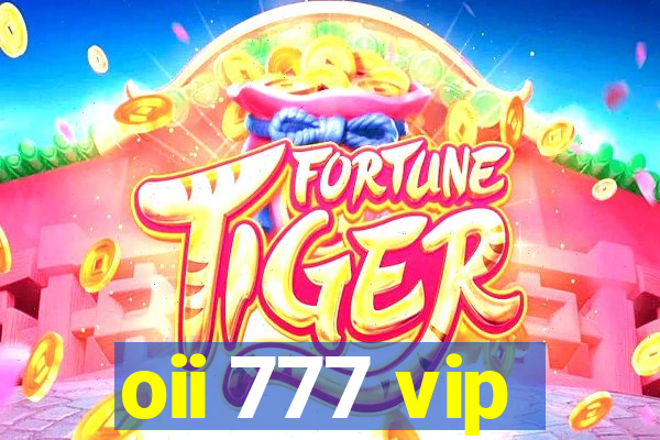 oii 777 vip