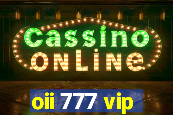 oii 777 vip