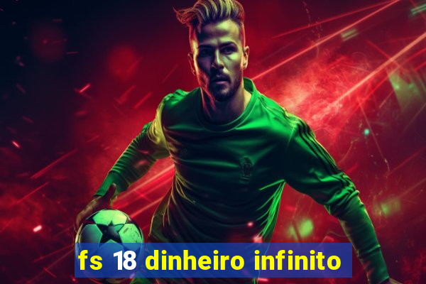 fs 18 dinheiro infinito