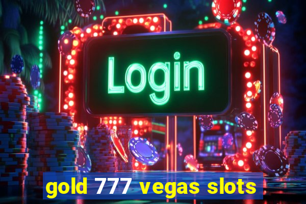 gold 777 vegas slots