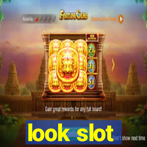 look slot