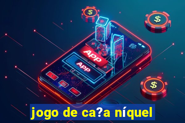 jogo de ca?a níquel