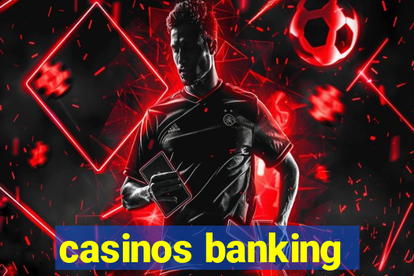 casinos banking