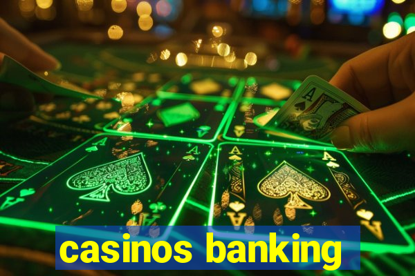 casinos banking