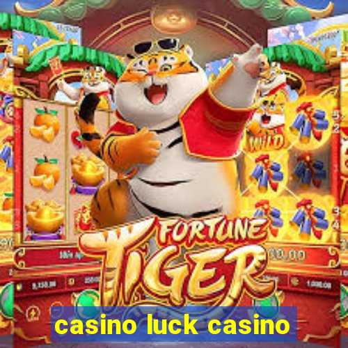 casino luck casino