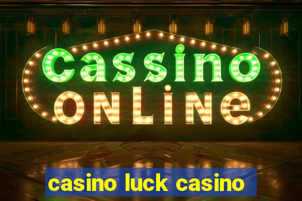 casino luck casino