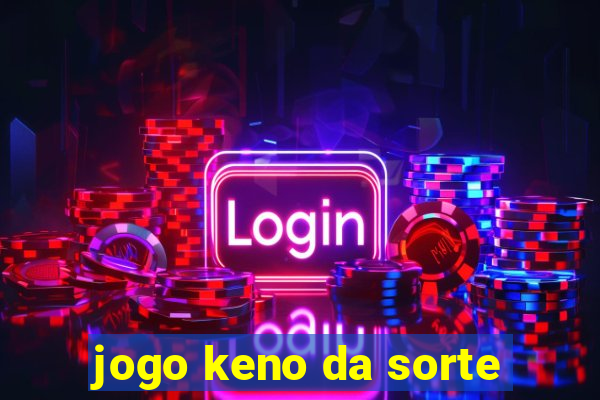 jogo keno da sorte