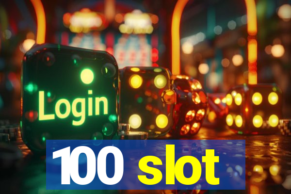 100 slot