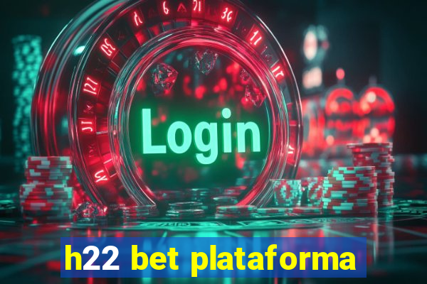 h22 bet plataforma