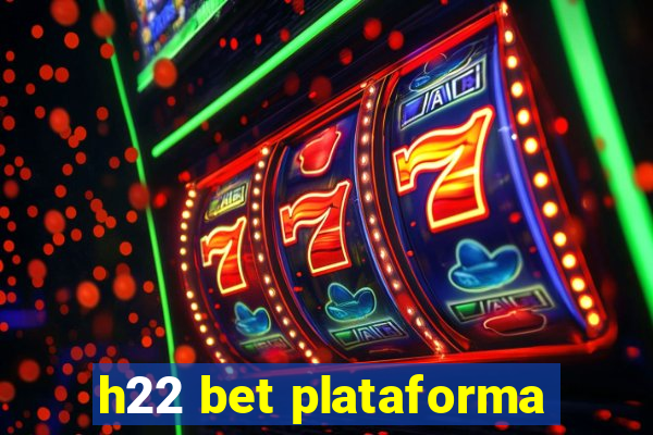 h22 bet plataforma