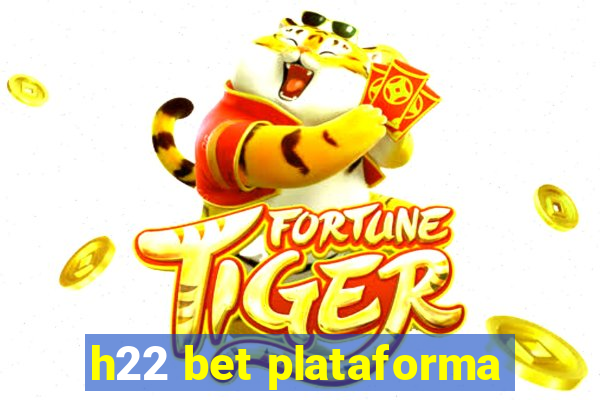 h22 bet plataforma