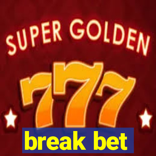 break bet