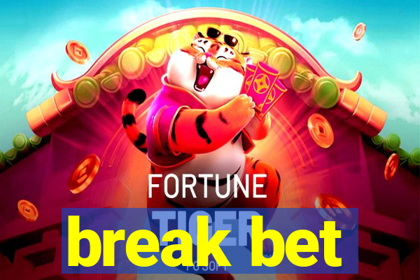 break bet