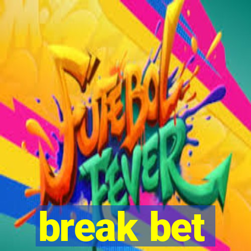 break bet