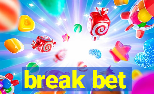 break bet