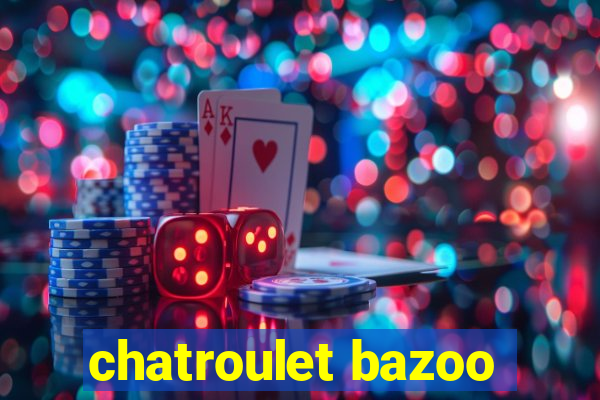 chatroulet bazoo