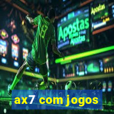 ax7 com jogos