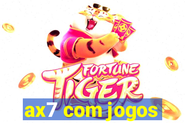 ax7 com jogos