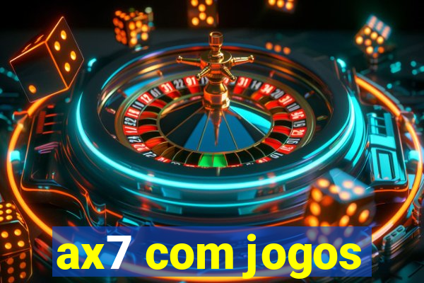 ax7 com jogos