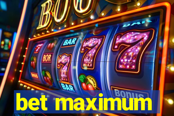 bet maximum