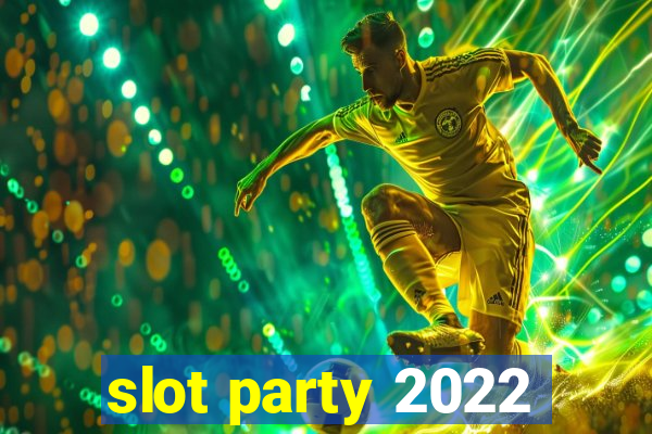 slot party 2022