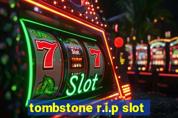 tombstone r.i.p slot