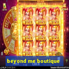 beyond me boutique