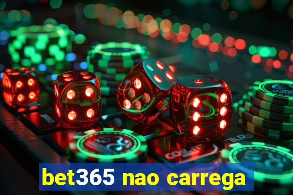 bet365 nao carrega