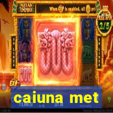 caiuna met