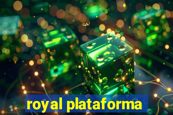 royal plataforma