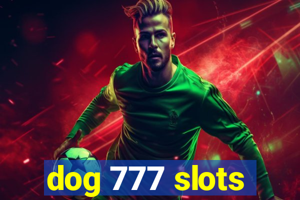 dog 777 slots