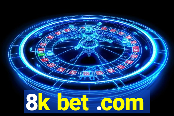 8k bet .com