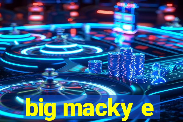 big macky e