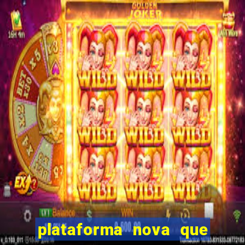 plataforma nova que dá b?nus