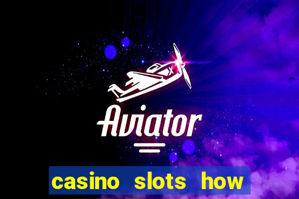 casino slots how to win