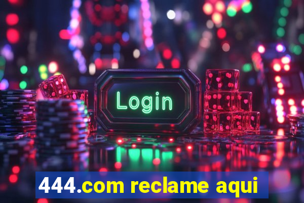 444.com reclame aqui