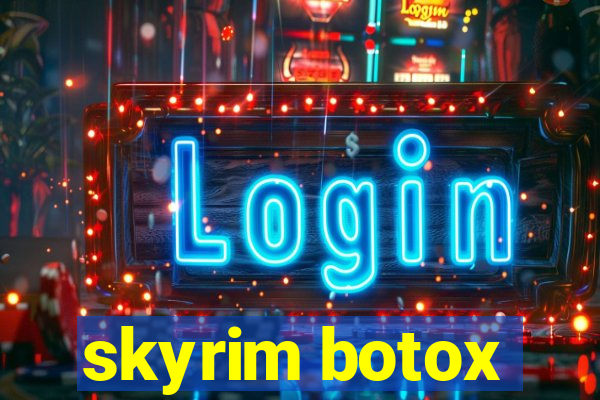 skyrim botox