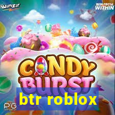 btr roblox