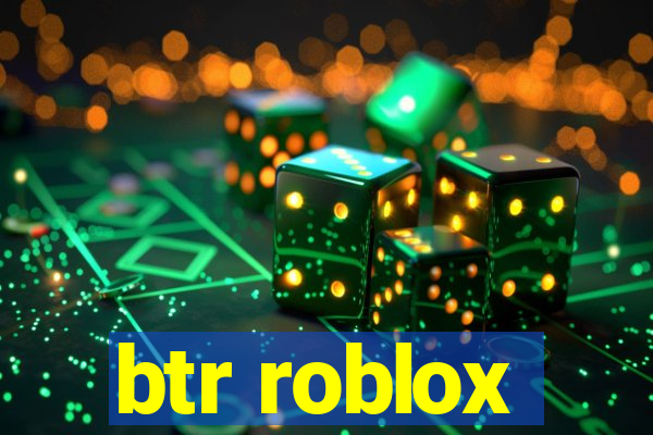 btr roblox