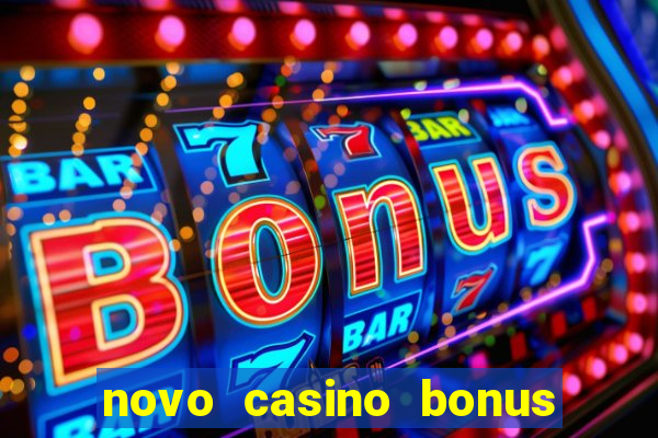 novo casino bonus sem deposito