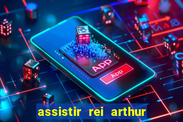 assistir rei arthur 2004 topflix