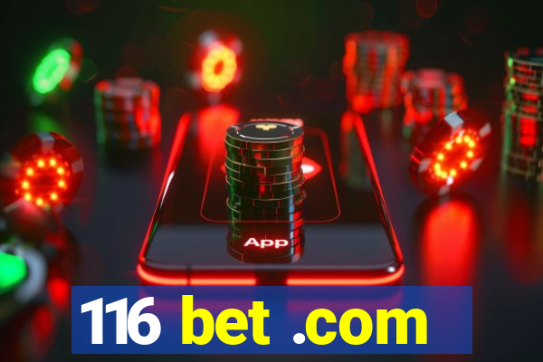 116 bet .com