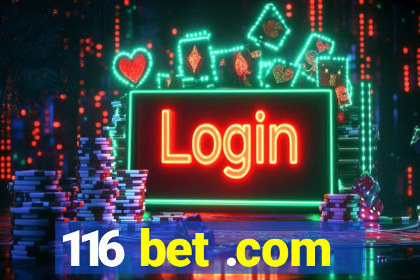 116 bet .com