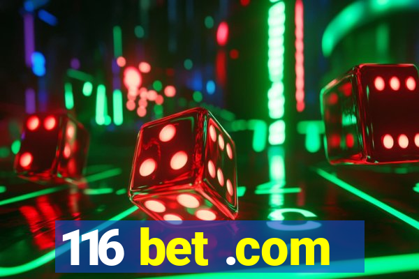 116 bet .com