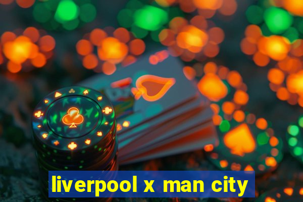 liverpool x man city